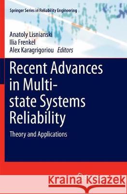 Recent Advances in Multi-State Systems Reliability: Theory and Applications Lisnianski, Anatoly 9783319875521