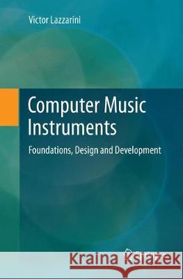 Computer Music Instruments: Foundations, Design and Development Lazzarini, Victor 9783319875736 Springer