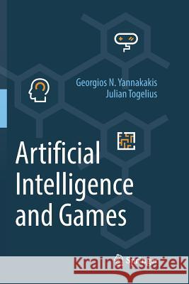 Artificial Intelligence and Games Georgios N. Yannakakis Julian Togelius 9783319875767 Springer