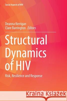 Structural Dynamics of HIV: Risk, Resilience and Response Kerrigan, Deanna 9783319875774 Springer