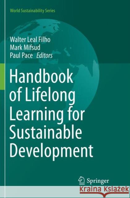 Handbook of Lifelong Learning for Sustainable Development Walter Lea Mark Mifsud Paul Pace 9783319875811