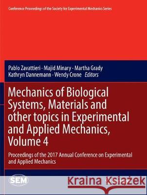 Mechanics of Biological Systems, Materials and Other Topics in Experimental and Applied Mechanics, Volume 4: Proceedings of the 2017 Annual Conference Zavattieri, Pablo 9783319875835