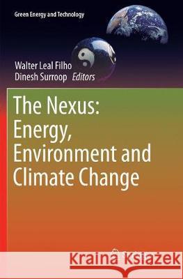 The Nexus: Energy, Environment and Climate Change Walter Lea Dinesh Surroop 9783319875941 Springer