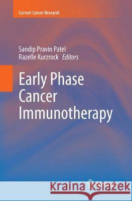 Early Phase Cancer Immunotherapy Sandip Pravin Patel Razelle Kurzrock 9783319876283 Springer