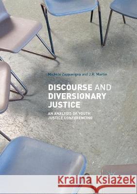 Discourse and Diversionary Justice: An Analysis of Youth Justice Conferencing Zappavigna, Michele 9783319876290 Palgrave MacMillan