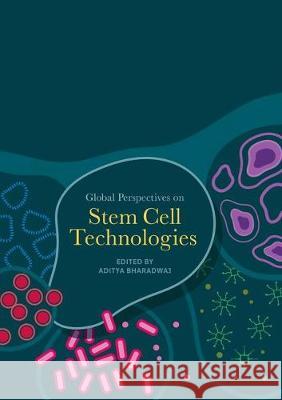 Global Perspectives on Stem Cell Technologies Aditya Bharadwaj 9783319876351