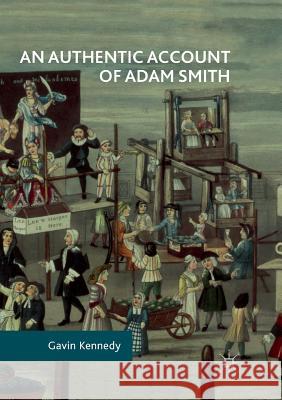 An Authentic Account of Adam Smith Kennedy, Gavin 9783319876399 Palgrave Macmillan