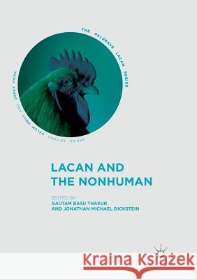 Lacan and the Nonhuman Gautam Bas Jonathan Michael Dickstein 9783319876443