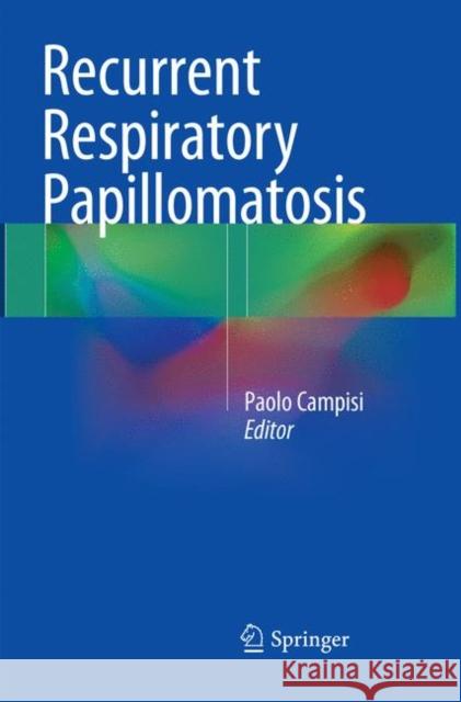 Recurrent Respiratory Papillomatosis Paolo Campisi 9783319876467 Springer