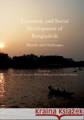 Economic and Social Development of Bangladesh: Miracle and Challenges Sawada, Yasuyuki 9783319876511