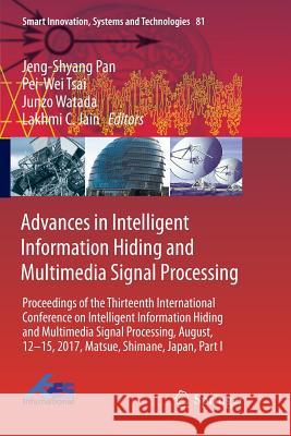 Advances in Intelligent Information Hiding and Multimedia Signal Processing: Proceedings of the Thirteenth International Conference on Intelligent Inf Pan, Jeng-Shyang 9783319876559