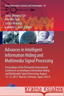 Advances in Intelligent Information Hiding and Multimedia Signal Processing: Proceedings of the Thirteenth International Conference on Intelligent Inf Pan, Jeng-Shyang 9783319876566