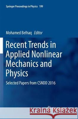 Recent Trends in Applied Nonlinear Mechanics and Physics: Selected Papers from Csndd 2016 Belhaq, Mohamed 9783319876771 Springer