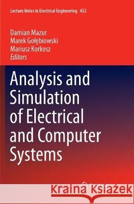 Analysis and Simulation of Electrical and Computer Systems Damian Mazur Marek Golębiowski Mariusz Korkosz 9783319876795 Springer
