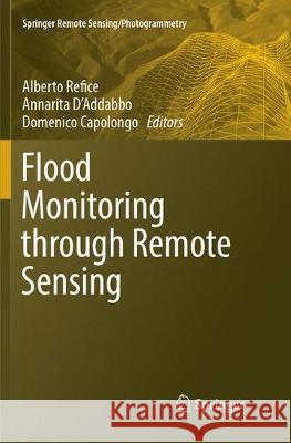 Flood Monitoring Through Remote Sensing Refice, Alberto 9783319876825 Springer