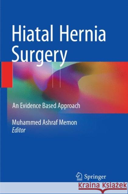 Hiatal Hernia Surgery: An Evidence Based Approach Memon, Muhammed Ashraf 9783319876962 Springer