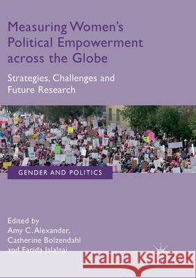 Measuring Women's Political Empowerment Across the Globe: Strategies, Challenges and Future Research Alexander, Amy C. 9783319876979 Palgrave MacMillan