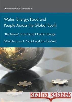 Water, Energy, Food and People Across the Global South: 'The Nexus' in an Era of Climate Change Swatuk, Larry a. 9783319877020