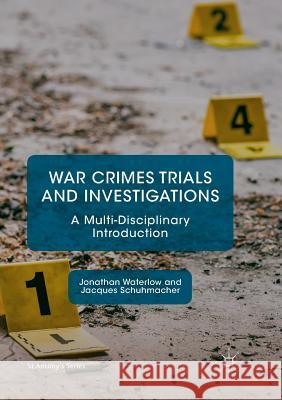 War Crimes Trials and Investigations: A Multi-Disciplinary Introduction Waterlow, Jonathan 9783319877150 Palgrave MacMillan