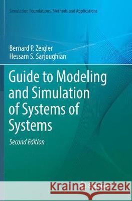 Guide to Modeling and Simulation of Systems of Systems Bernard P Hessam S. Sarjoughian Raphael Duboz 9783319877310 Springer