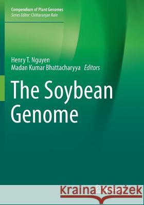 The Soybean Genome Henry T. Nguyen Madan Kumar Bhattacharyya 9783319877464