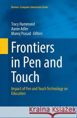 Frontiers in Pen and Touch: Impact of Pen and Touch Technology on Education Hammond, Tracy 9783319877556 Springer