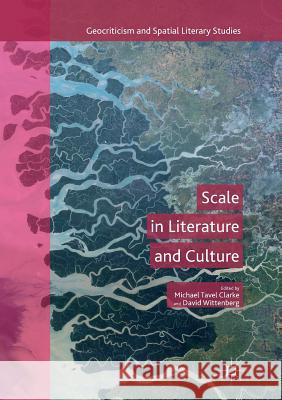 Scale in Literature and Culture Michael Tave David Wittenberg 9783319877563 Palgrave MacMillan