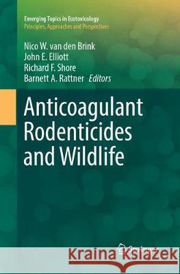 Anticoagulant Rodenticides and Wildlife Nico W. Va John E. Elliott Richard F. Shore 9783319877778 Springer