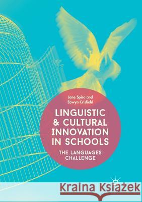 Linguistic and Cultural Innovation in Schools: The Languages Challenge Spiro, Jane 9783319877785 Palgrave Macmillan