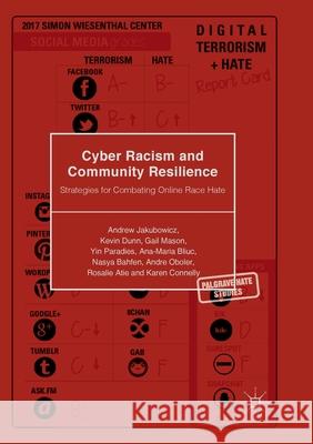 Cyber Racism and Community Resilience: Strategies for Combating Online Race Hate Jakubowicz, Andrew 9783319877808 Palgrave MacMillan