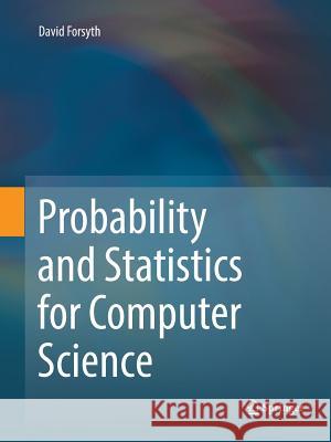 Probability and Statistics for Computer Science David Forsyth 9783319877884 Springer