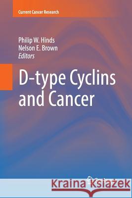 D-Type Cyclins and Cancer Hinds, Philip W. 9783319877976 Humana Press