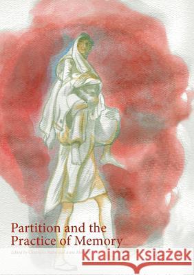Partition and the Practice of Memory Churnjeet Mahn Anne Murphy 9783319878089