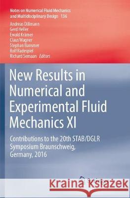 New Results in Numerical and Experimental Fluid Mechanics XI: Contributions to the 20th Stab/Dglr Symposium Braunschweig, Germany, 2016 Dillmann, Andreas 9783319878096 Springer