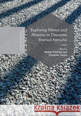 Exploring Silence and Absence in Discourse: Empirical Approaches Schröter, Melani 9783319878263 Palgrave MacMillan
