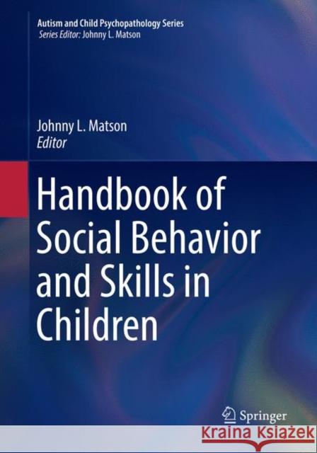 Handbook of Social Behavior and Skills in Children Johnny L. Matson 9783319878294 Springer