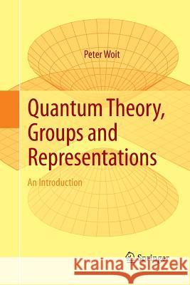Quantum Theory, Groups and Representations: An Introduction Peter Woit 9783319878355 Springer International Publishing AG