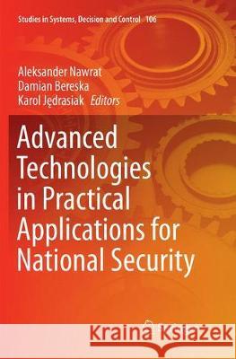 Advanced Technologies in Practical Applications for National Security Aleksander Nawrat Damian Bereska Karol Jędrasiak 9783319878485