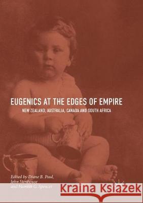 Eugenics at the Edges of Empire: New Zealand, Australia, Canada and South Africa Paul, Diane B. 9783319878508