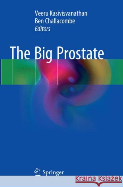 The Big Prostate Veeru Kasivisvanathan Ben Challacombe 9783319878515 Springer