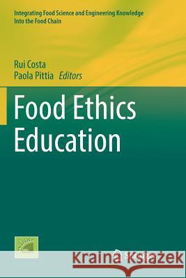 Food Ethics Education Rui Costa Paola Pittia 9783319878584 Springer
