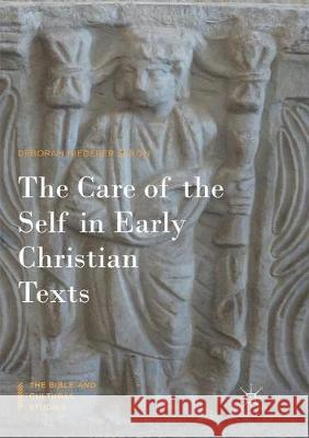 The Care of the Self in Early Christian Texts Deborah Niedere 9783319878614 Palgrave MacMillan