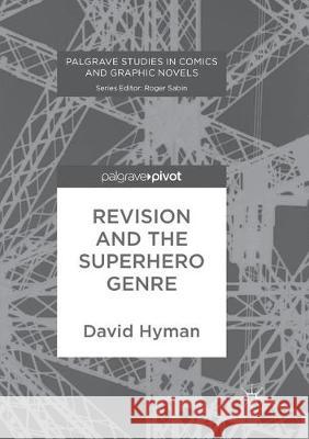Revision and the Superhero Genre David Hyman 9783319878645 Palgrave MacMillan