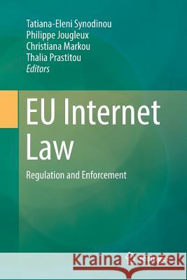 Eu Internet Law: Regulation and Enforcement Synodinou, Tatiana-Eleni 9783319879109