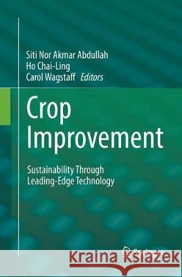 Crop Improvement: Sustainability Through Leading-Edge Technology Abdullah, Siti Nor Akmar 9783319879451 Springer