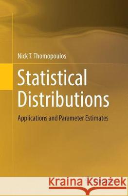 Statistical Distributions: Applications and Parameter Estimates Thomopoulos, Nick T. 9783319879529 Springer