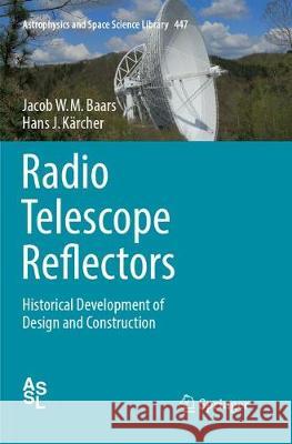 Radio Telescope Reflectors: Historical Development of Design and Construction Baars, Jacob W. M. 9783319879581 Springer