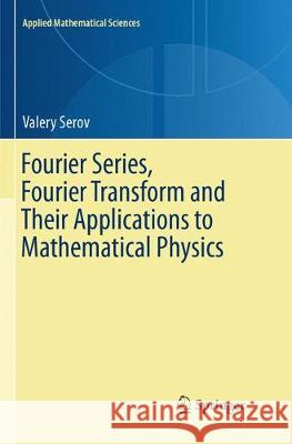 Fourier Series, Fourier Transform and Their Applications to Mathematical Physics Valery Serov 9783319879857 Springer