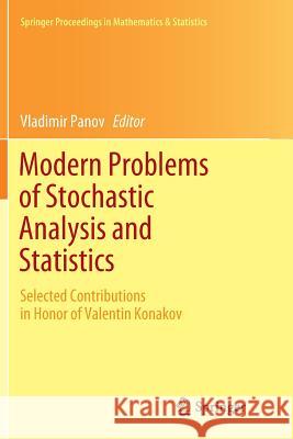 Modern Problems of Stochastic Analysis and Statistics: Selected Contributions in Honor of Valentin Konakov Panov, Vladimir 9783319879970