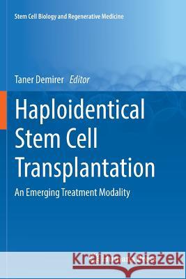Haploidentical Stem Cell Transplantation: An Emerging Treatment Modality Demirer, Taner 9783319879994
